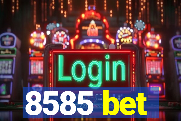 8585 bet